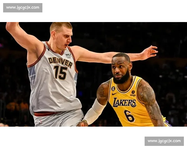 NBA直播湖人对阵掘金G4生死战詹姆斯约基奇正面对决看点拉满